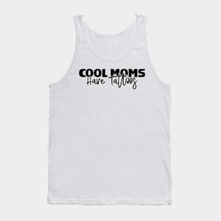 Cool Moms Have Tattoos Tank Top